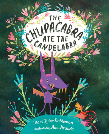 The Chupacabra Ate the Candelabra by Marc Tyler Nobleman