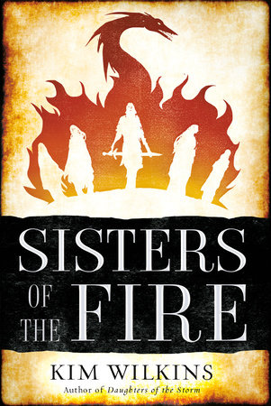 Sisters of the Fire by Kim Wilkins