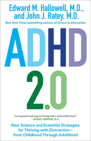 ADHD 2.0 by Edward M. Hallowell, M.D. and John J. Ratey, M.D.