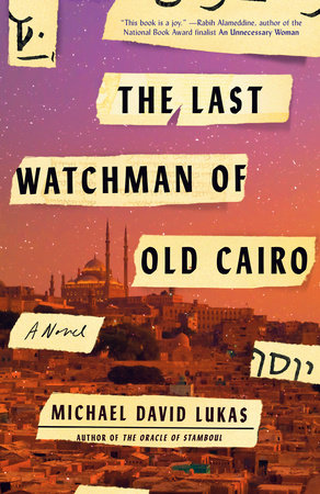 The Last Watchman of Old Cairo by Michael David Lukas