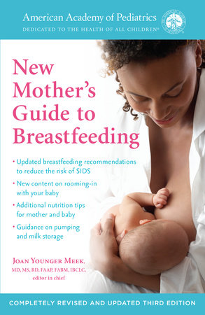 The American Academy of Pediatrics New Mother's Guide to Breastfeeding (Revised Edition) by American Academy Of Pediatrics and Joan Younger Meek, M.D.