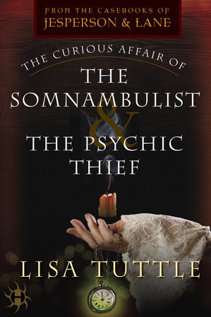 The Curious Affair of the Somnambulist & the Psychic Thief by Lisa Tuttle
