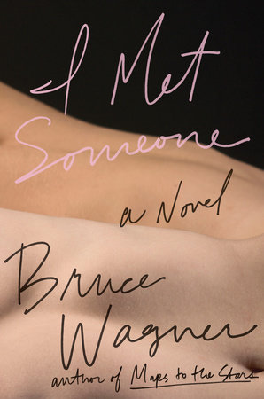 I Met Someone by Bruce Wagner