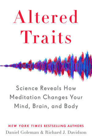 Altered Traits by Daniel Goleman and Richard J. Davidson