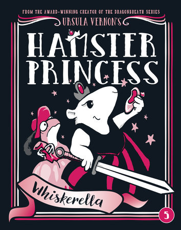 Hamster Princess: Whiskerella by Ursula Vernon