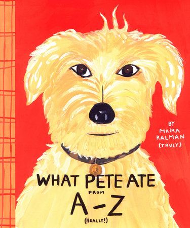 What Pete Ate from A to Z by Maira Kalman