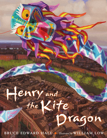Henry & the Kite Dragon by Bruce Edward Hall