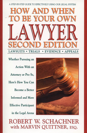 How and When to Be Your Own Lawyer by Robert W. Schachner