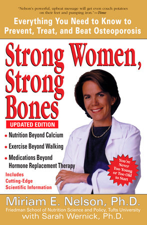 Strong Women, Strong Bones by Miriam E. Nelson Ph.D and Sarah Wernick