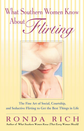 What Southern Women Know About Flirting by Ronda Rich