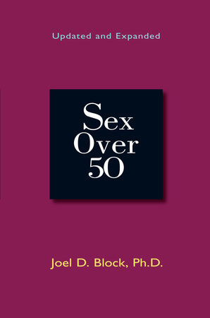 Sex Over 50 by Joel D. Block