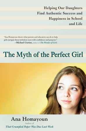 The Myth of the Perfect Girl by Ana Homayoun