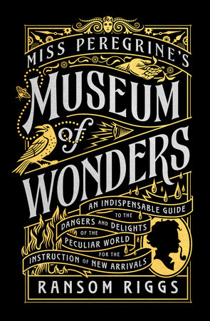 Miss Peregrine's Museum of Wonders by Ransom Riggs