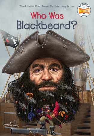 Who Was Blackbeard? by James Buckley, Jr. and Who HQ