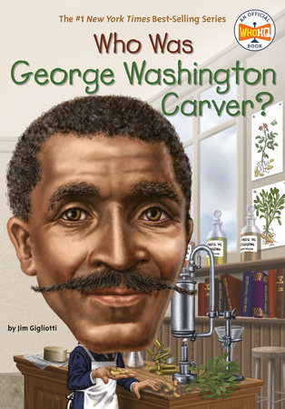 Who Was George Washington Carver? by Jim Gigliotti and Who HQ