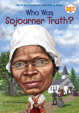 Who Was Sojourner Truth? by Yona Zeldis McDonough and Who HQ