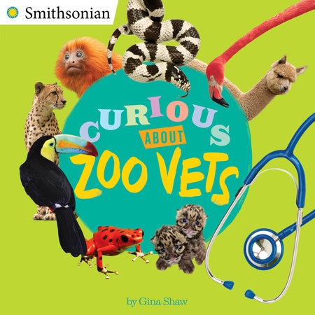 Curious About Zoo Vets by Gina Shaw