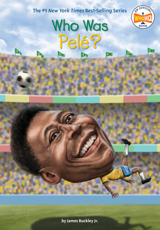 Who Is Pelé? by James Buckley, Jr. and Who HQ