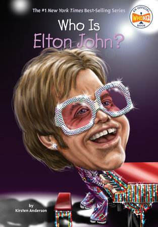 Who Is Elton John? by Kirsten Anderson and Who HQ