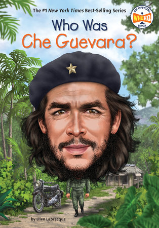 Who Was Che Guevara? by Ellen Labrecque and Who HQ