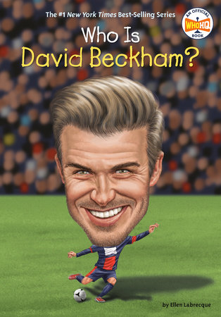 Who Is David Beckham? by Ellen Labrecque and Who HQ