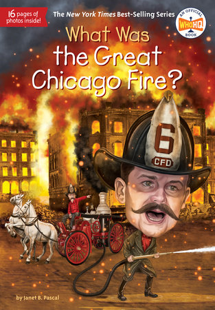 What Was the Great Chicago Fire? by Janet B. Pascal and Who HQ