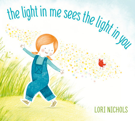The Light in Me Sees the Light in You by Lori Nichols