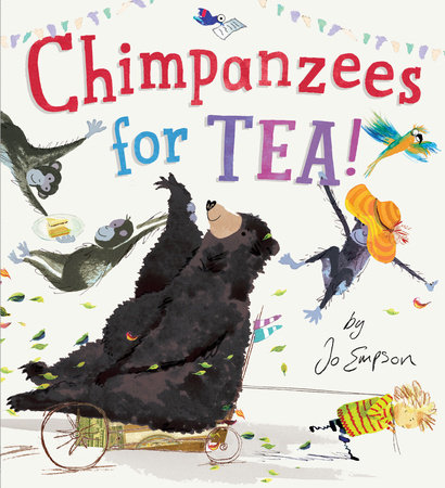Chimpanzees for Tea! by Jo Empson