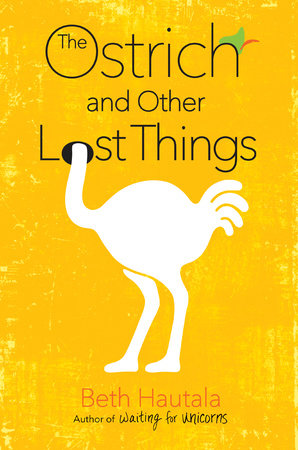 The Ostrich and Other Lost Things by Beth Hautala