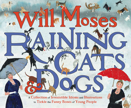 Raining Cats and Dogs by Will Moses
