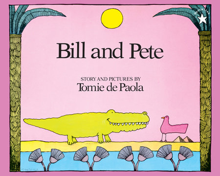 Bill and Pete by Tomie dePaola