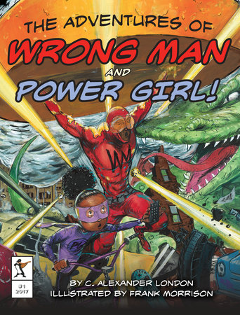 The Adventures of Wrong Man and Power Girl! by C. Alexander London