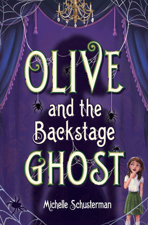 Olive and the Backstage Ghost by Michelle Schusterman