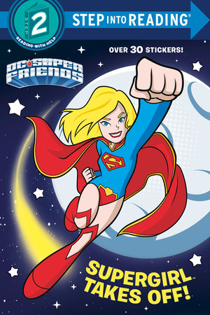 Supergirl Takes Off! (DC Super Friends) by Courtney Carbone