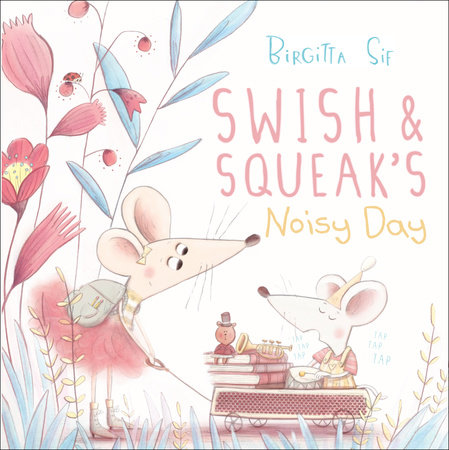 Swish and Squeak's Noisy Day by Birgitta Sif