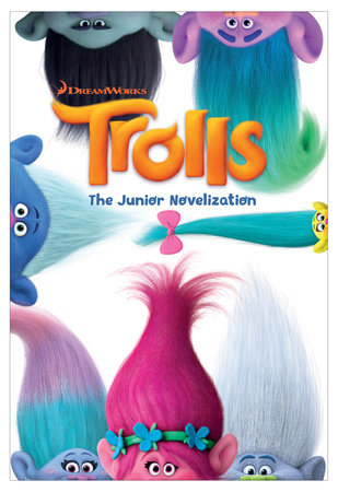 Trolls: The Junior Novelization (DreamWorks Trolls) by Random House