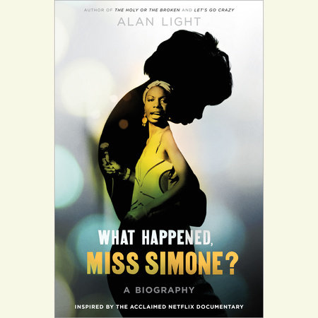 What Happened, Miss Simone? by Alan Light