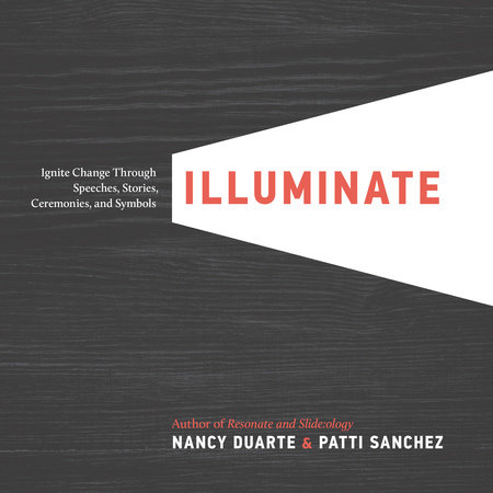 Illuminate by Nancy Duarte and Patti Sanchez