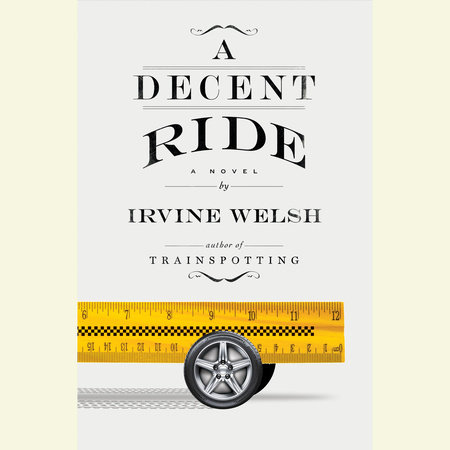 A Decent Ride by Irvine Welsh