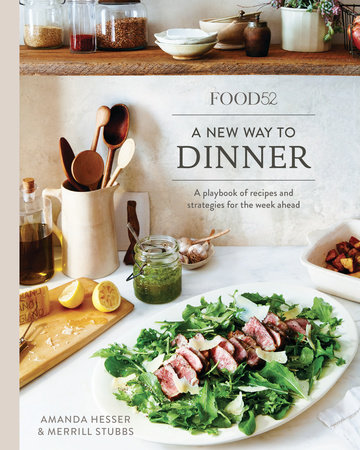 Food52 A New Way to Dinner by Amanda Hesser and Merrill Stubbs