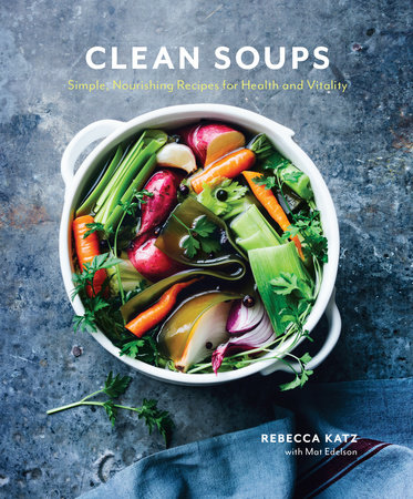 Clean Soups by Rebecca Katz and Mat Edelson
