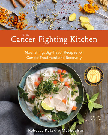 The Cancer-Fighting Kitchen, Second Edition by Rebecca Katz and Mat Edelson