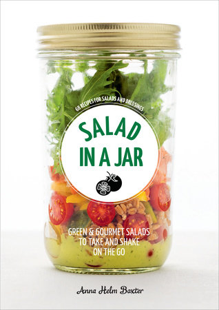 Salad in a Jar by Anna Helm Baxter