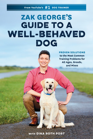 Zak George's Guide to a Well-Behaved Dog by Zak George and Dina Roth Port