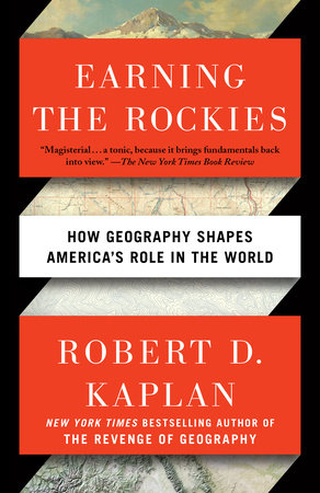 Earning the Rockies by Robert D. Kaplan