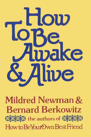 How to Be Awake & Alive by Mildred Newman and Bernard Berkowitz