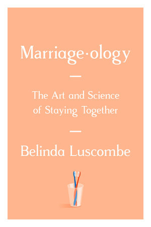 Marriageology by Belinda Luscombe