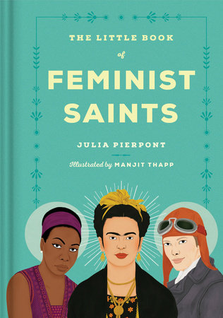The Little Book of Feminist Saints by Julia Pierpont