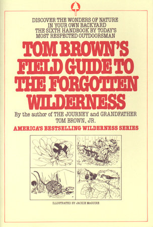 Tom Brown's Field Guide to the Forgotten Wilderness by Tom Brown, Jr.