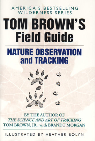 Tom Brown's Field Guide to Nature Observation and Tracking by Tom Brown, Jr.